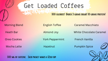 Load image into Gallery viewer, Coffees - Get Loaded!
